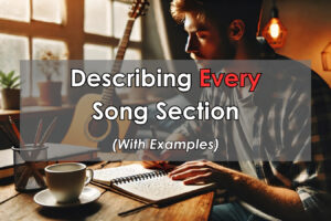 Describing Every Song Section (With Examples)